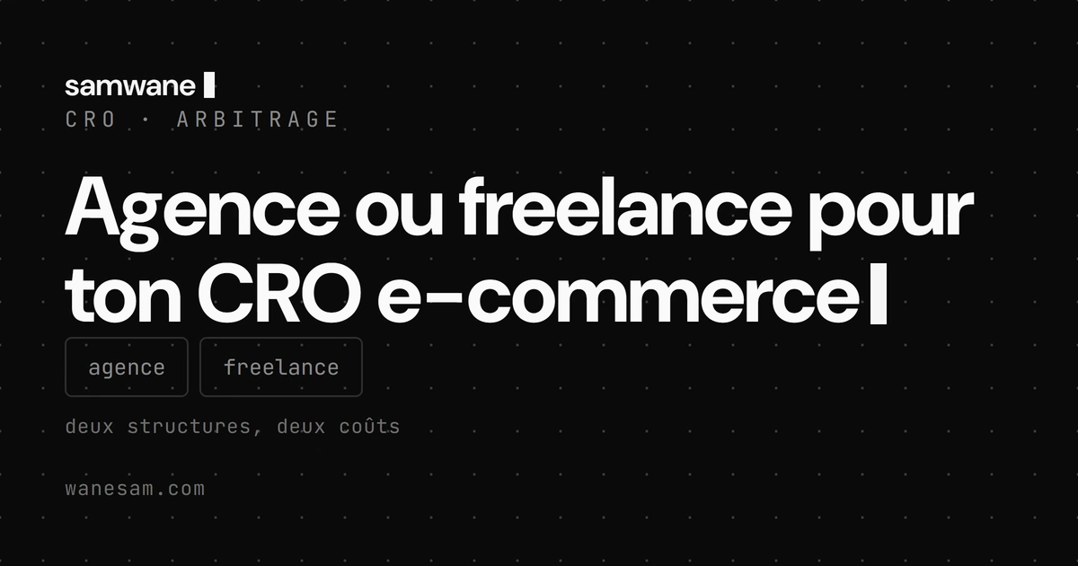 Agence ou freelance pour ton CRO e-commerce : le vrai arbitrage