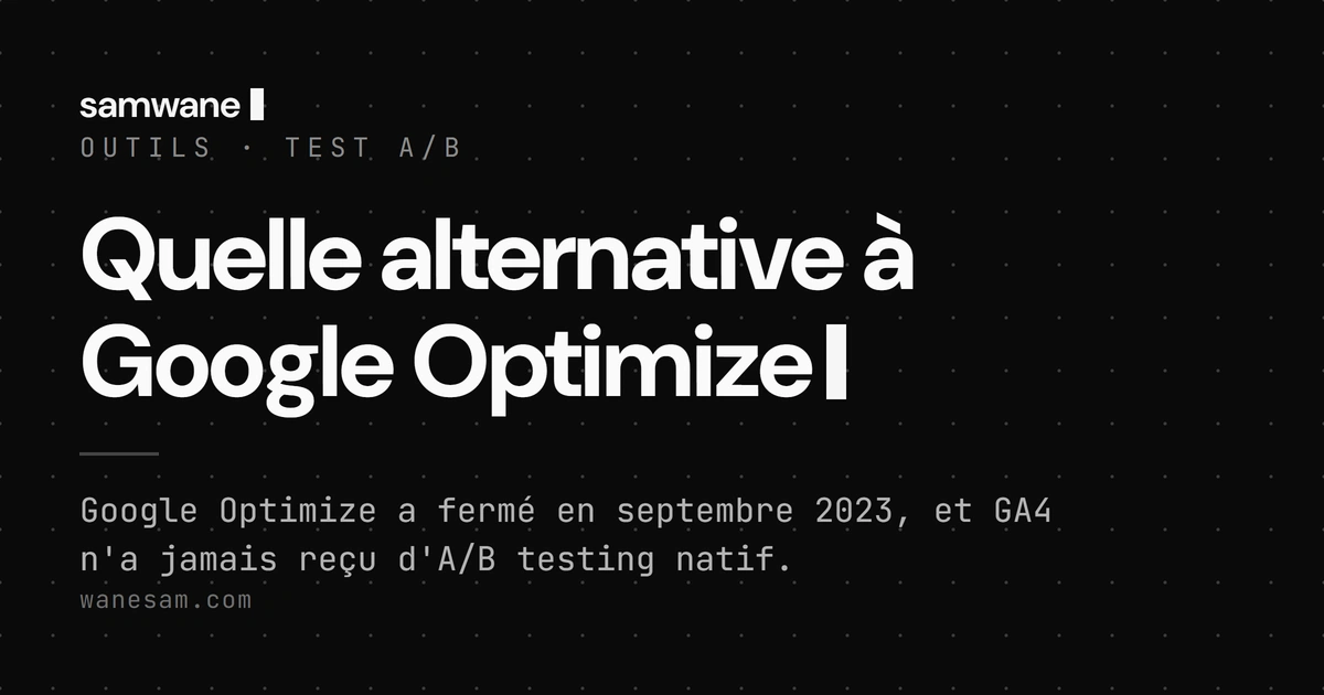Quelle alternative à Google Optimize : choisir selon ta maturité, pas selon la mode