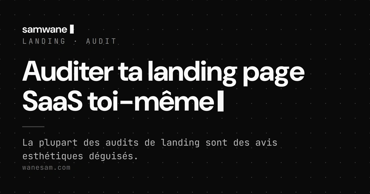 Auditer ta landing page SaaS toi-même : la méthode qui suit le visiteur, pas ton goût