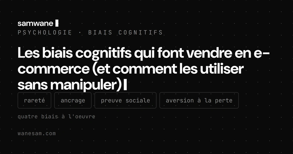 Les biais cognitifs qui font vendre en e-commerce (et comment les utiliser sans manipuler)