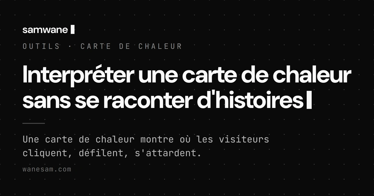 Interpréter une carte de chaleur sans se raconter d'histoires