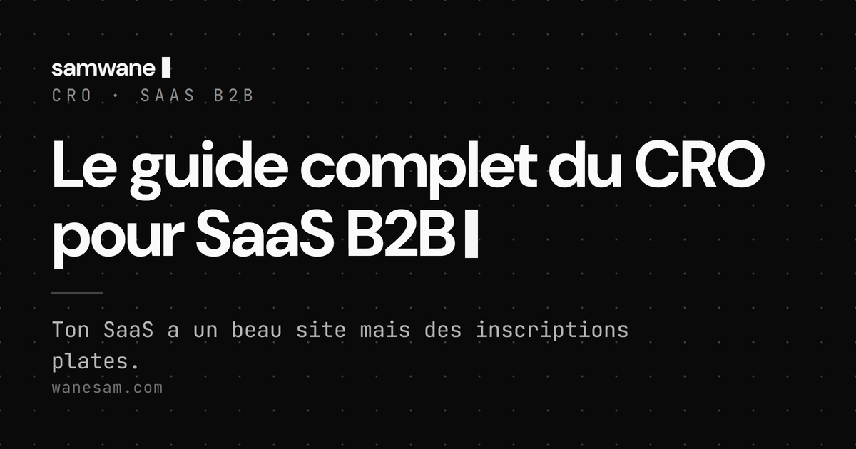 Le guide complet du CRO pour SaaS B2B : du visiteur à l'utilisateur actif