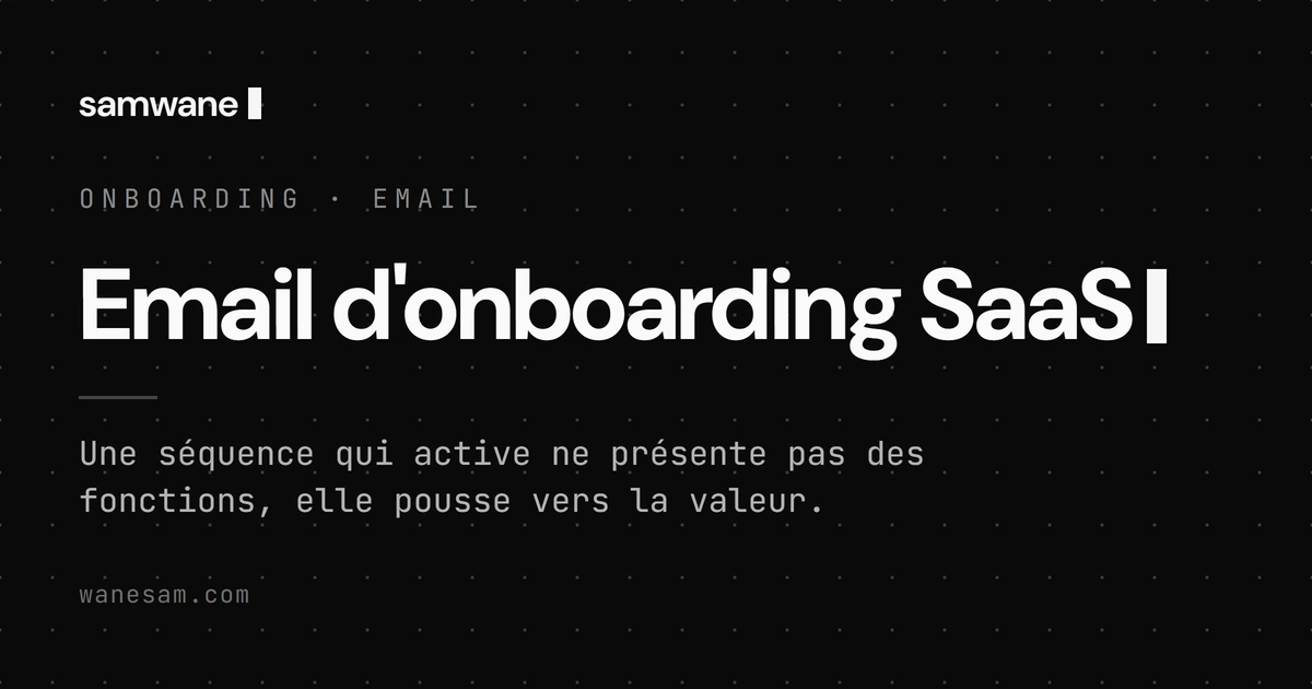 Email d'onboarding SaaS : une séquence de moments de valeur, pas une série de tutos