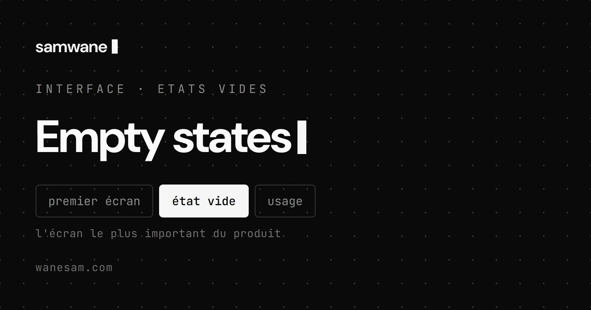 Empty states : l'écran vide qui décide de ton activation