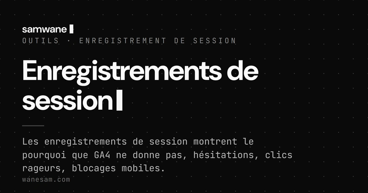 Enregistrements de session : voir ce que les chiffres ne montrent pas, sans y perdre des heures