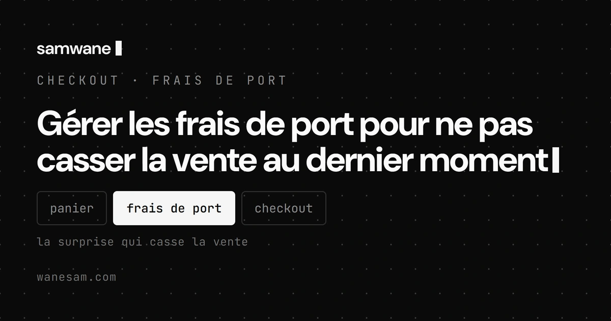 Gérer les frais de port pour ne pas casser la vente au dernier moment