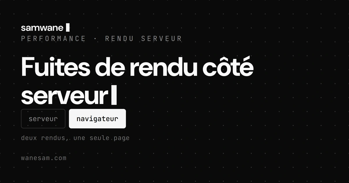 Fuites de rendu côté serveur : le bug qui coûte sans jamais crasher