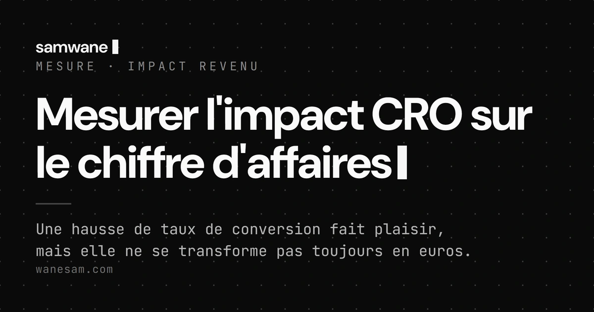 Mesurer l'impact CRO sur le chiffre d'affaires : un gain de taux n'est pas un gain de ventes
