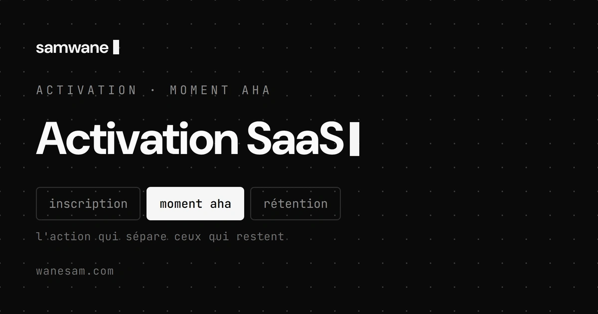 Activation SaaS : trouver le moment aha de ton produit