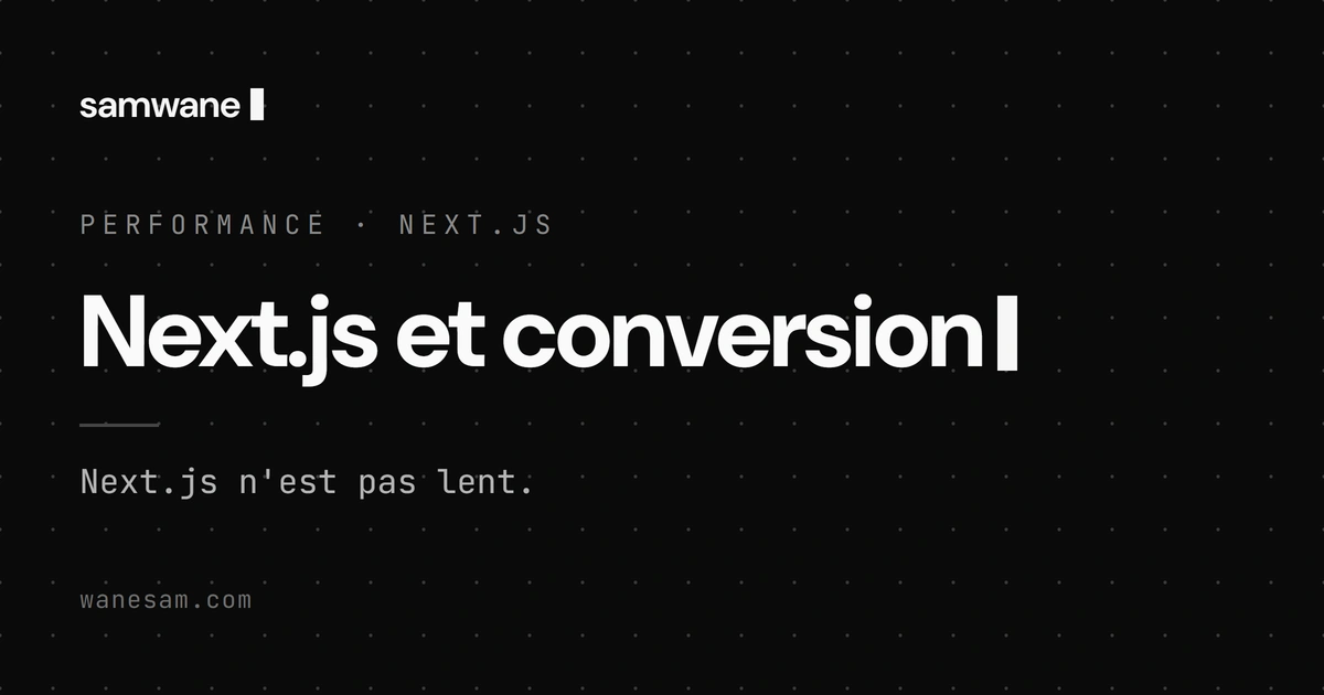 Next.js et conversion : pourquoi un mauvais usage alourdit ton site
