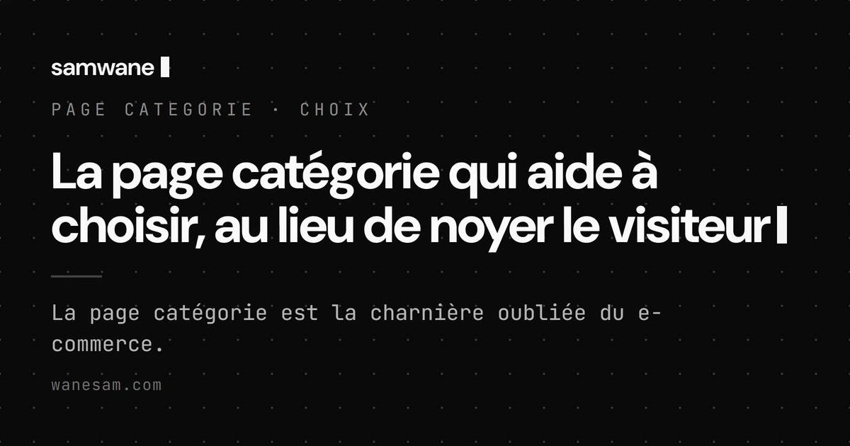 La page catégorie qui aide à choisir, au lieu de noyer le visiteur