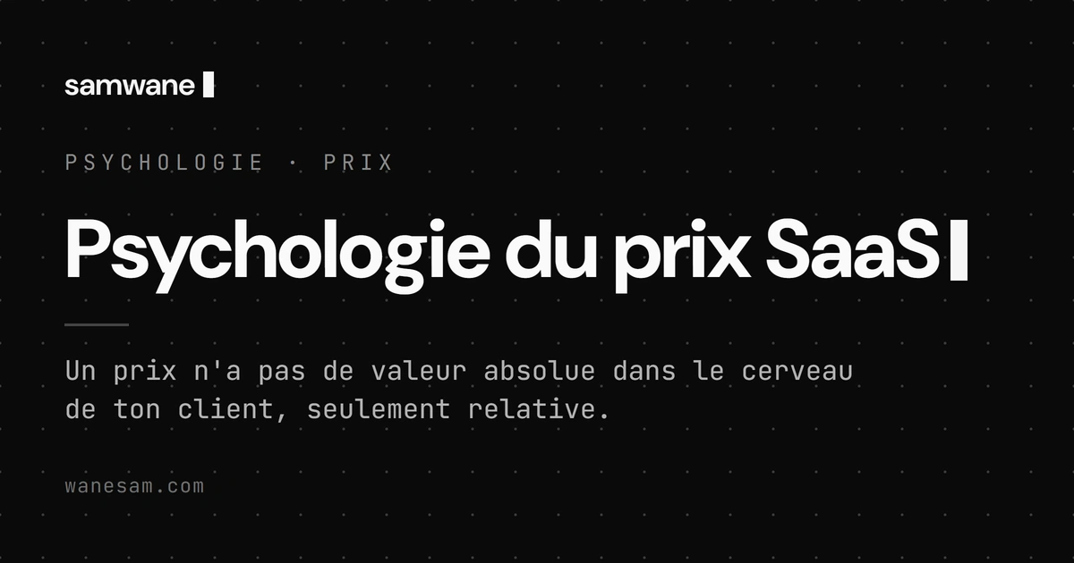 Psychologie du prix SaaS : ton client ne juge pas ton montant, il juge son point de référence