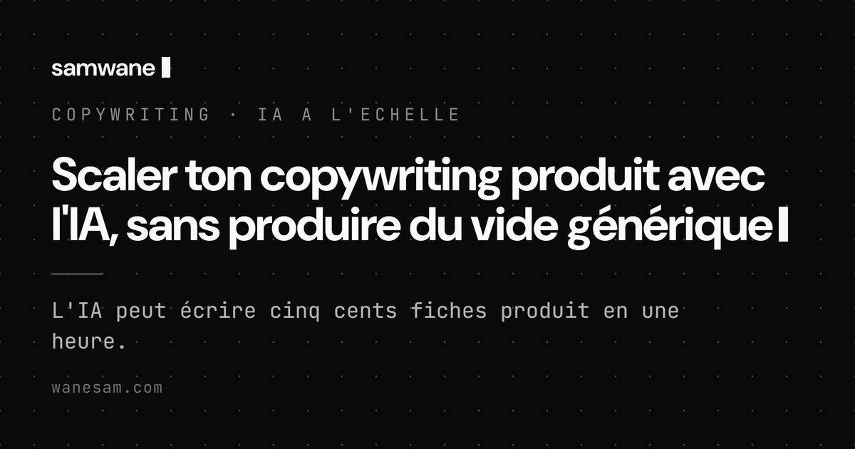Scaler ton copywriting produit avec l'IA, sans produire du vide générique